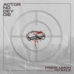 freke-umoh-actor-no-dey-die