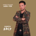 ahmed-teshome-yikirta