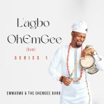 emmaomg-lagbo-ohemgee-live-series-1