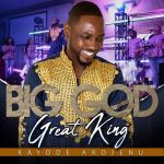 kayode-akojenu-great-god-great-king-live