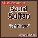 sound-sultan-51-lex-presents-let-it-rain