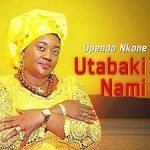 upendo-nkone-Utabaki-na-mimi