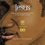 nathaniel-bassey-jesus-the-resurrection-the-life