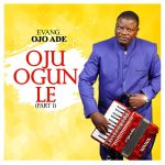 evang-ojo-ade-oju-ogunle-pt-1