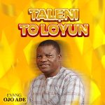 evang-ojo-ade-taleni-toloyun