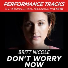 britt-nicole-dont-worry-now-performance-tracks