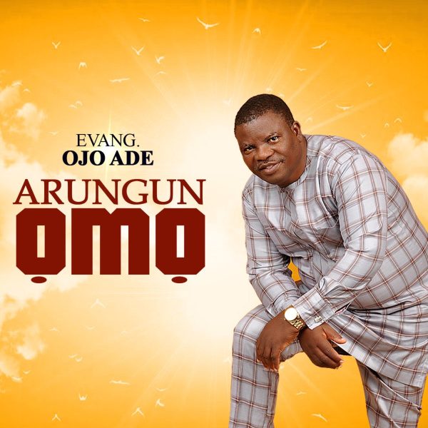 evang-ojo-ade-arungun-omo