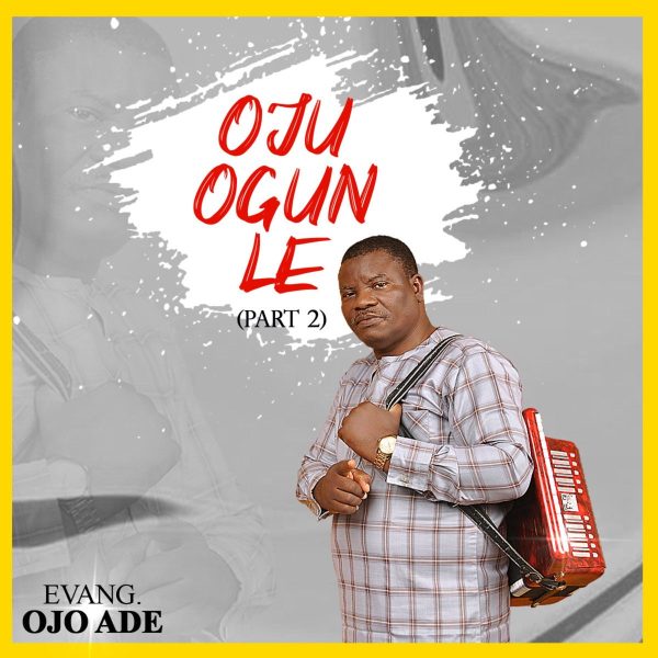 evang-ojo-ade-oju-ogunle-part-2