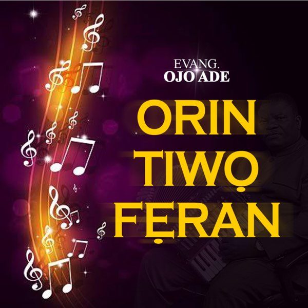 evang-ojo-ade-orin-tiwo-feran