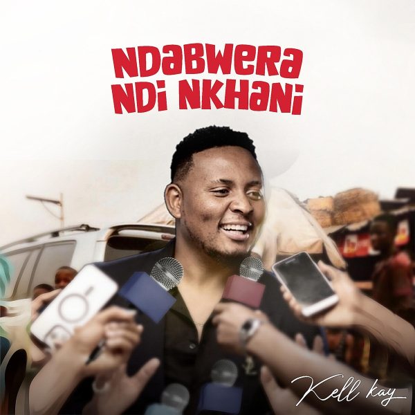 kell-kay-ndabwera-ndi-nkhani