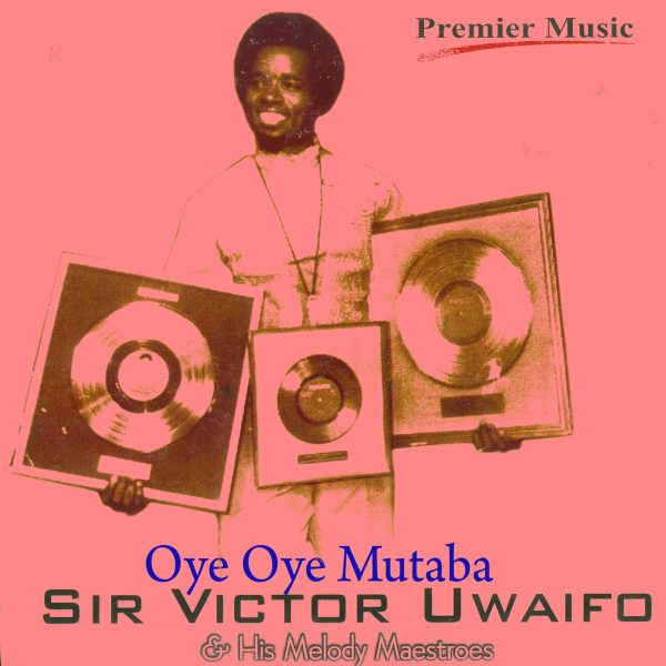 sirvictor-uwaifo-oye-oye-mutaba